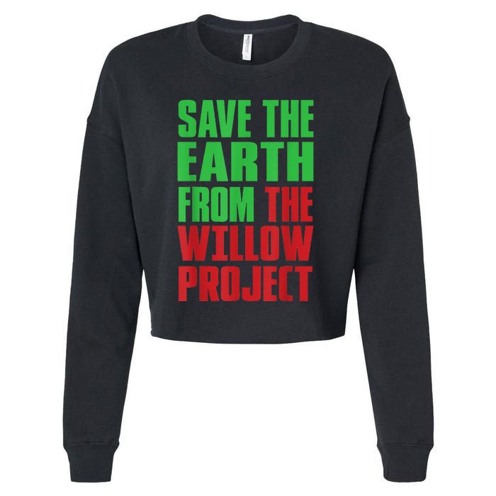 Stop Willow Project, save the earth from the Willow Project Cropped Pullover Crew