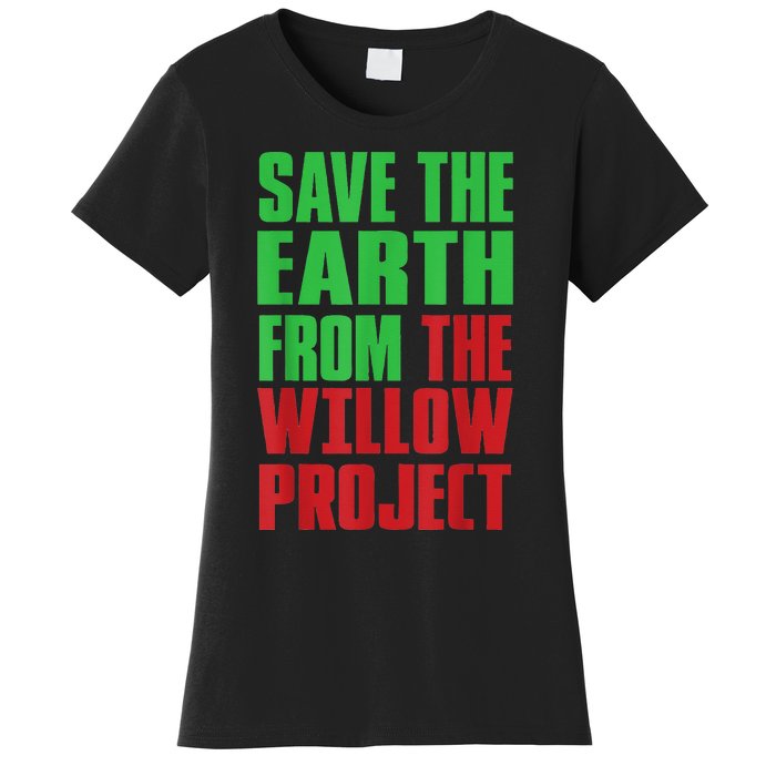 Stop Willow Project, save the earth from the Willow Project Women's T-Shirt