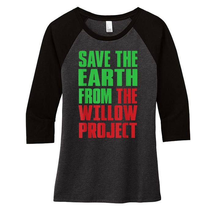 Stop Willow Project, save the earth from the Willow Project Women's Tri-Blend 3/4-Sleeve Raglan Shirt