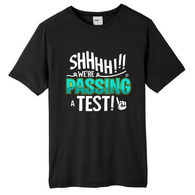 Shhhh!!! WeRe Passing A Test Day Tall Fusion ChromaSoft Performance T-Shirt