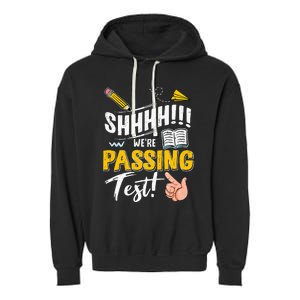 Shhh WeRe Passing Test Day Testing Teachers Completing Garment-Dyed Fleece Hoodie