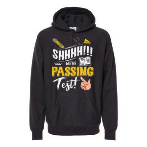 Shhh WeRe Passing Test Day Testing Teachers Completing Premium Hoodie