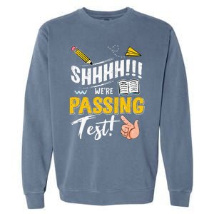 Shhh WeRe Passing Test Day Testing Teachers Completing Garment-Dyed Sweatshirt