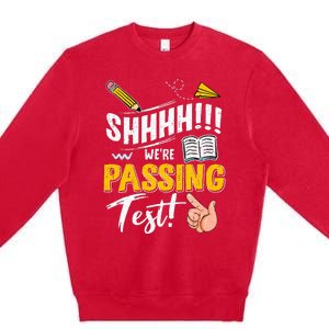 Shhh WeRe Passing Test Day Testing Teachers Completing Premium Crewneck Sweatshirt