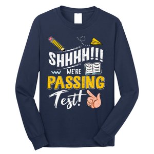 Shhh WeRe Passing Test Day Testing Teachers Completing Long Sleeve Shirt