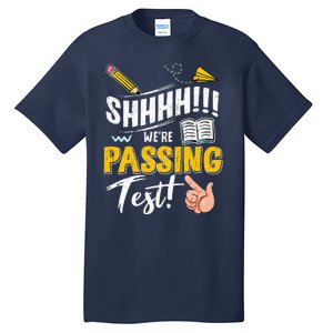 Shhh WeRe Passing Test Day Testing Teachers Completing Tall T-Shirt