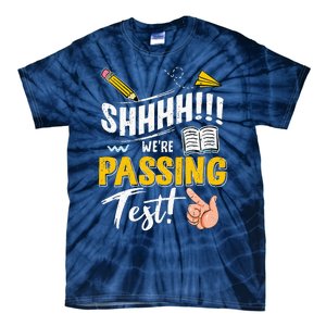 Shhh WeRe Passing Test Day Testing Teachers Completing Tie-Dye T-Shirt