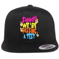 Shhh Were Passing A Test Testing Test Day School Finals Flat Bill Trucker Hat