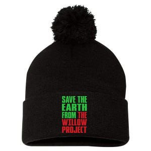 Stop Willow Project, save the earth from the Willow Project Pom Pom 12in Knit Beanie