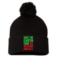 Stop Willow Project, save the earth from the Willow Project Pom Pom 12in Knit Beanie