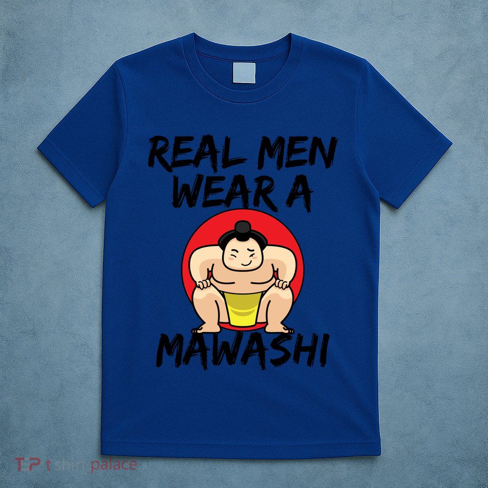 Sumo Wrestling Real Wear A Mawashi Gift T-Shirt