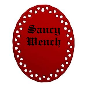 Saucy Wench Ren Faire Funny Halloween Costume Ceramic Oval Ornament