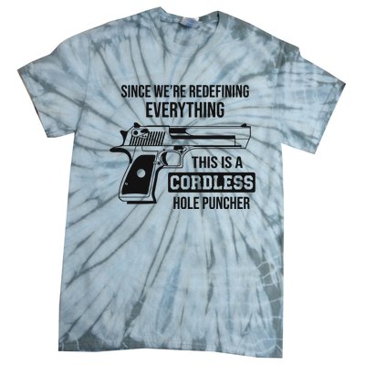 Since Were Redefining Everything This Is A Cordless Hole Puncher Tie-Dye T-Shirt