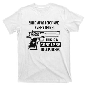 Since Were Redefining Everything This Is A Cordless Hole Puncher T-Shirt