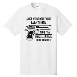 Since Were Redefining Everything This Is A Cordless Hole Puncher Tall T-Shirt