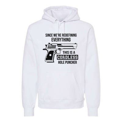 Since Were Redefining Everything This Is A Cordless Hole Puncher Premium Hoodie