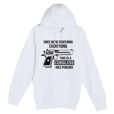 Since Were Redefining Everything This Is A Cordless Hole Puncher Premium Pullover Hoodie