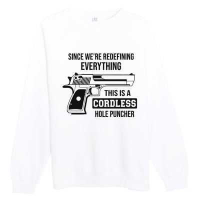 Since Were Redefining Everything This Is A Cordless Hole Puncher Premium Crewneck Sweatshirt