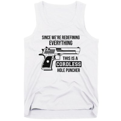 Since Were Redefining Everything This Is A Cordless Hole Puncher Tank Top