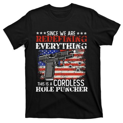 Since Were Redefining Everything Cordless Hole Puncher Gun T-Shirt