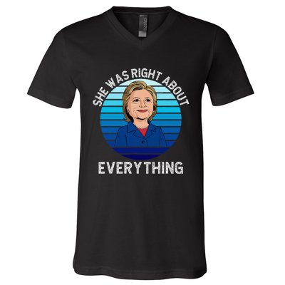 She Was Right About Everything Hillary Sarcasm Liberal V-Neck T-Shirt