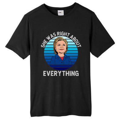 She Was Right About Everything Hillary Sarcasm Liberal Tall Fusion ChromaSoft Performance T-Shirt