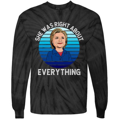 She Was Right About Everything Hillary Sarcasm Liberal Tie-Dye Long Sleeve Shirt