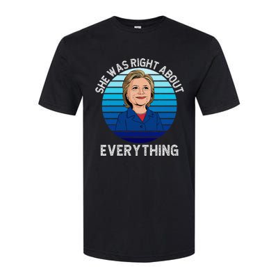 She Was Right About Everything Hillary Sarcasm Liberal Softstyle CVC T-Shirt