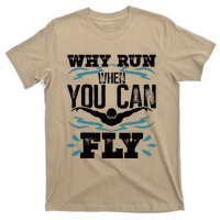 Swimming Why Run When You Can Fly T-Shirt