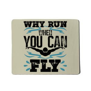 Swimming Why Run When You Can Fly Mousepad