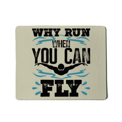 Swimming Why Run When You Can Fly Mousepad