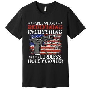 Since WeRe Redefining Everything Cordless Hole Puncher Gun Premium T-Shirt