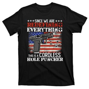 Since We're Redefining Everything Cordless Hole Puncher Gun T-Shirt