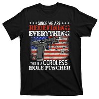 Since We're Redefining Everything Cordless Hole Puncher Gun T-Shirt