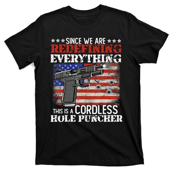 Since We're Redefining Everything Cordless Hole Puncher Gun T-Shirt