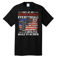 Since We're Redefining Everything Cordless Hole Puncher Gun Tall T-Shirt