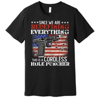 Since We're Redefining Everything Cordless Hole Puncher Gun Premium T-Shirt