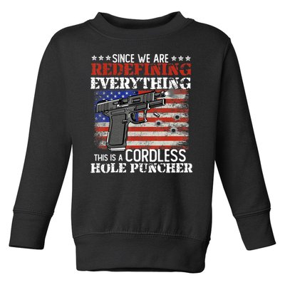 Since We're Redefining Everything Cordless Hole Puncher Gun Toddler Sweatshirt