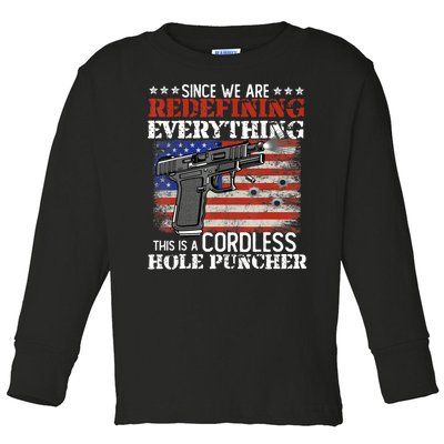 Since We're Redefining Everything Cordless Hole Puncher Gun Toddler Long Sleeve Shirt