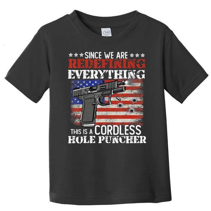 Since We're Redefining Everything Cordless Hole Puncher Gun Toddler T-Shirt