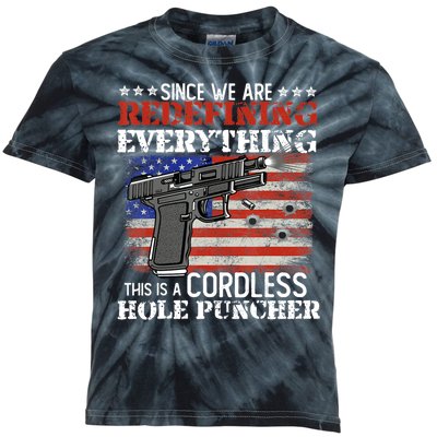 Since We're Redefining Everything Cordless Hole Puncher Gun Kids Tie-Dye T-Shirt