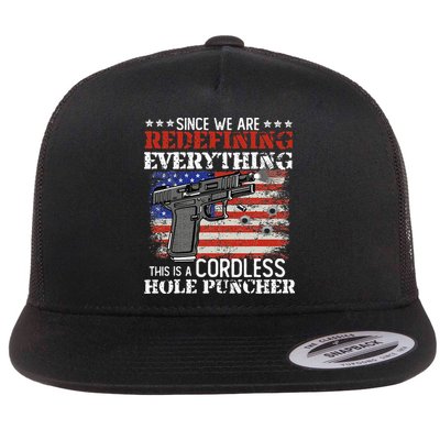 Since Were Redefining Everything Cordless Hole Puncher Gun Flat Bill Trucker Hat