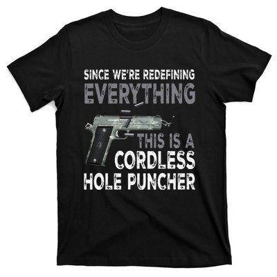 Since Were Redefining Everything This Is A Cordless Hole T-Shirt