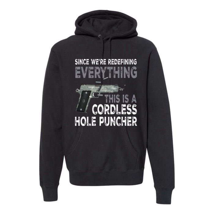 Since Were Redefining Everything This Is A Cordless Hole Premium Hoodie