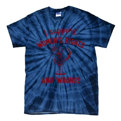 Support Women Rights And Wrongs Feminism Tie-Dye T-Shirt