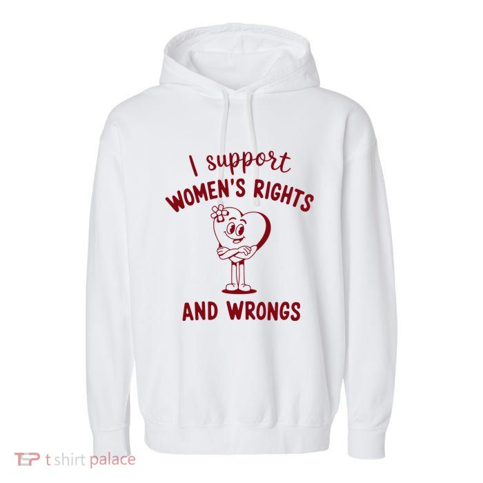 Support Women Rights And Wrongs Feminism Garment-Dyed Fleece Hoodie