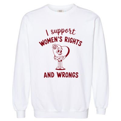 Support Women Rights And Wrongs Feminism Garment-Dyed Sweatshirt