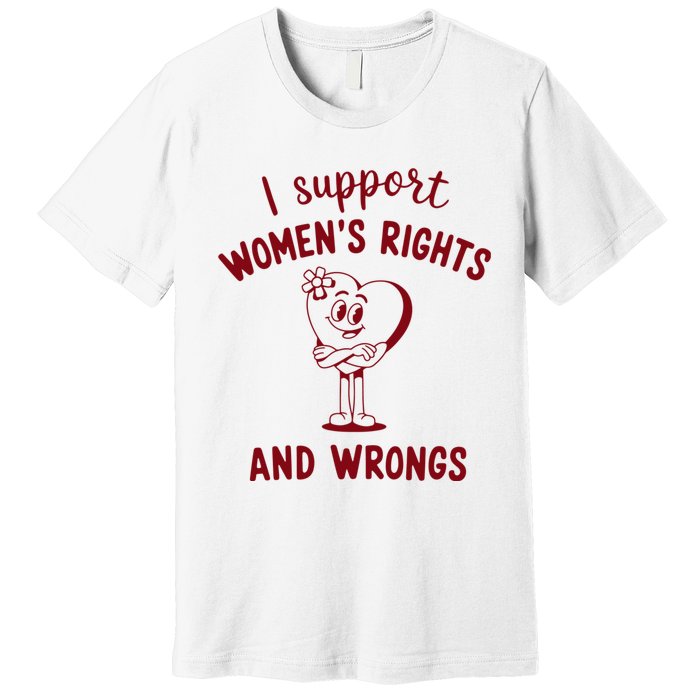 Support Women Rights And Wrongs Feminism Premium T-Shirt