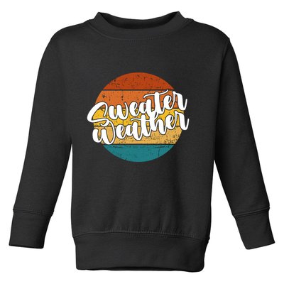 Sweater Weather Retro Vintage Fall Toddler Sweatshirt