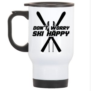 Skiing Winter Sports Cool Gift Skier Don't Worry Ski Happy Gift Stainless Steel Travel Mug